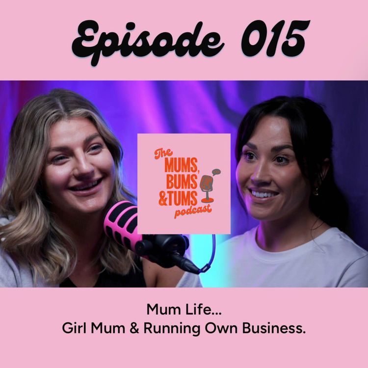 cover art for Running Your Own Fitness Studio Whilst Being A Mum - Mums, Bums & Tums Podcast E015