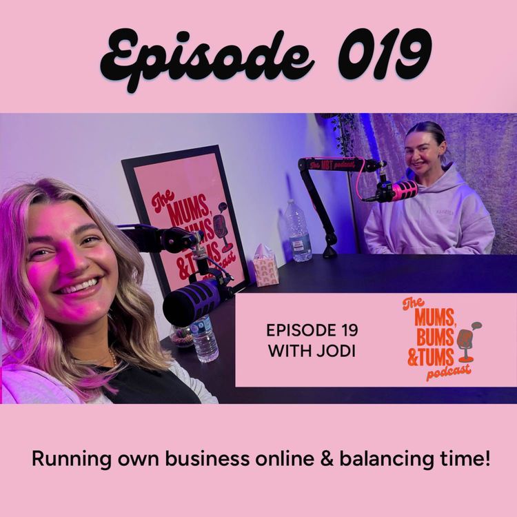 cover art for  Running own business online & balancing time - Mums, Bums & Tums Podcast E019