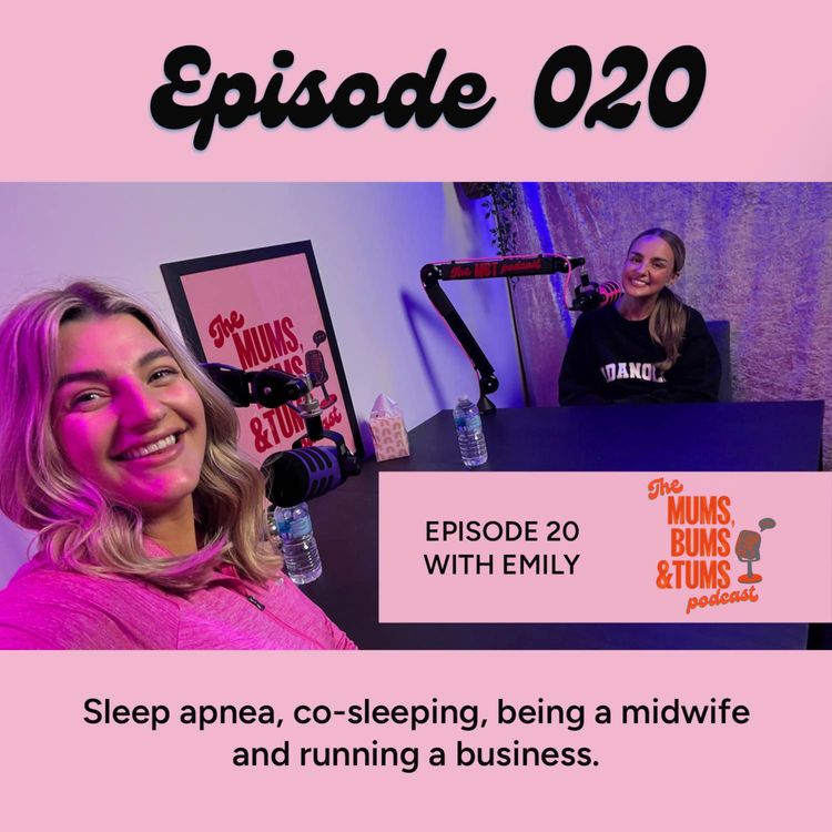 cover art for Sleep apnea, co-sleeping, being a midwife and running a business - Mums, Bums & Tums Podcast