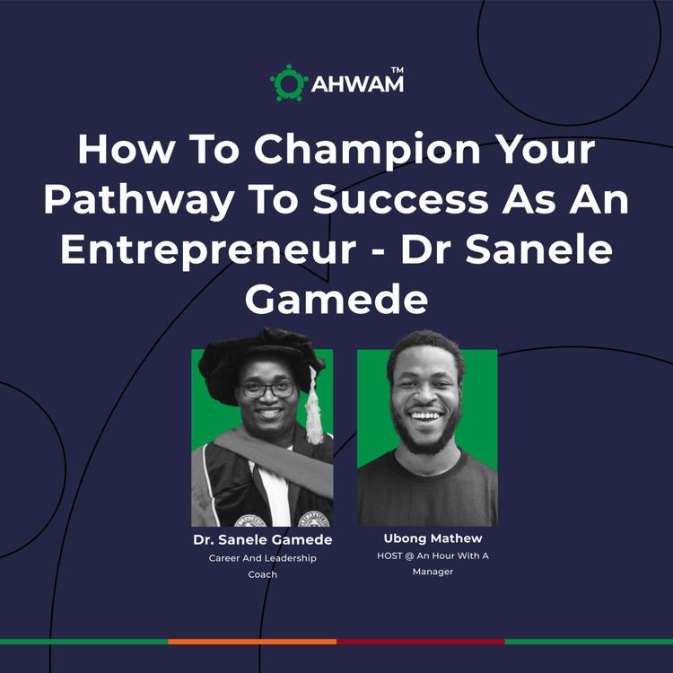 cover art for How to champion your pathway to success as an entrepreneur - Dr. Sanele Gamede
