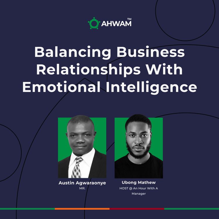 cover art for Balancing Business Relationships With Emotional Intelligence - Austin Agwaraonye
