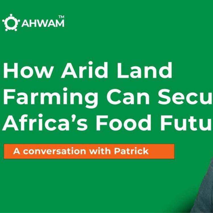 cover art for How Arid Land Farming Can Transform Africa’s Food Security | Leadership & Agribusiness Insights