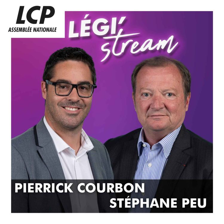 cover art for Stéphane Peu, président du groupe GDR, et Pierrick Courbon, député socialiste de la Loire | Légi'Stream 28/05/2025