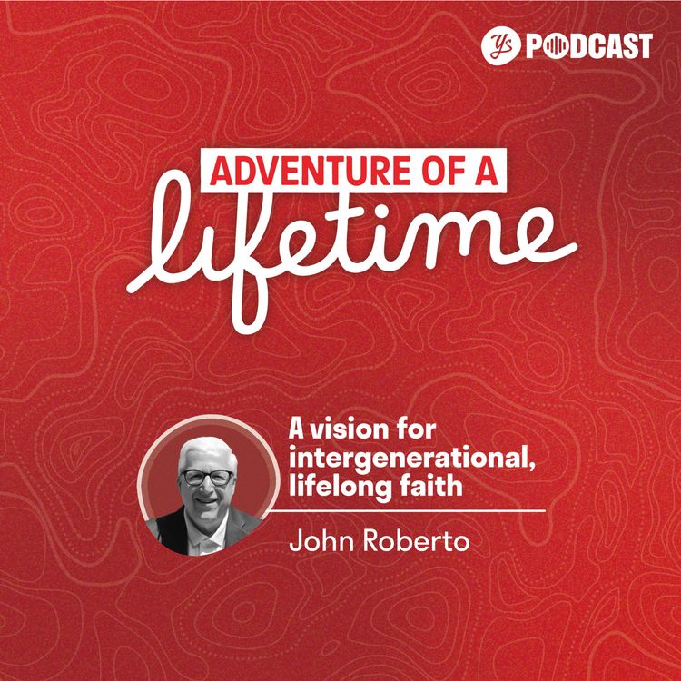 cover art for A vision for intergenerational, lifelong faith - John Roberto | Episode 270