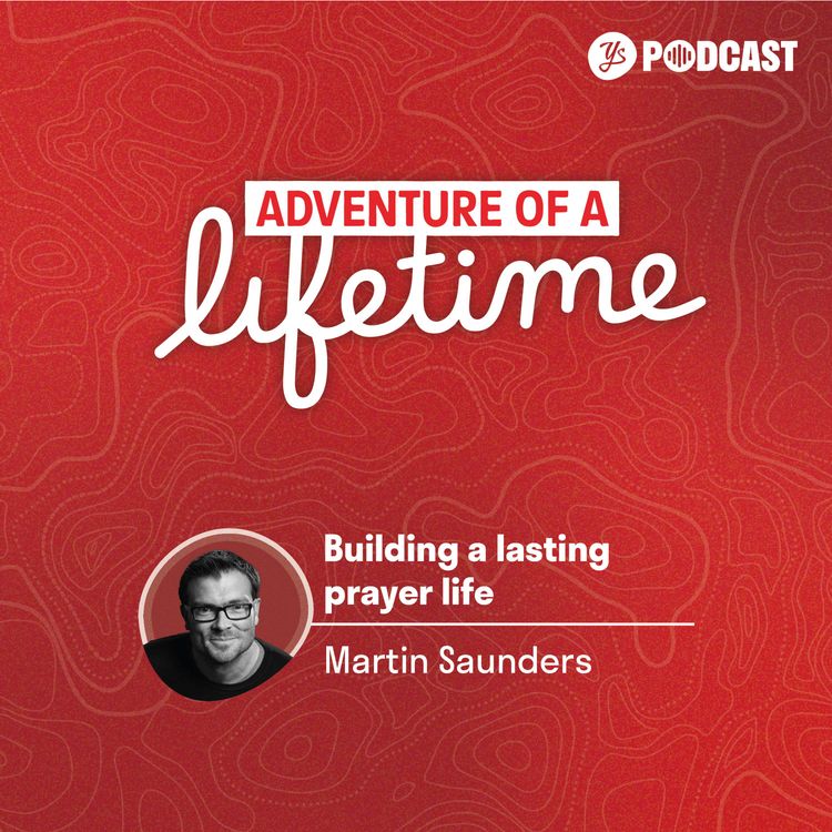 cover art for Building a lasting prayer life - Martin Saunders | Episode 268