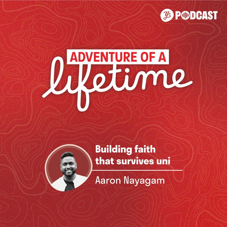 cover art for Building faith that survives uni - Aaron Nayagam | Episode 266