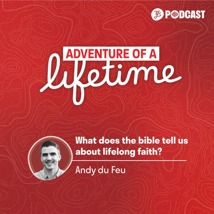 cover art for What does the bible tell us about lifelong faith? - Andy du Feu | Episode 263