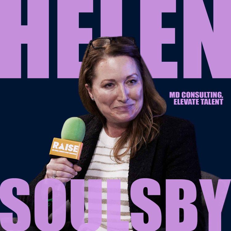 cover art for EP 1: Breaking Barriers in Leadership with Helen Soulsby  (RAISE 2024)