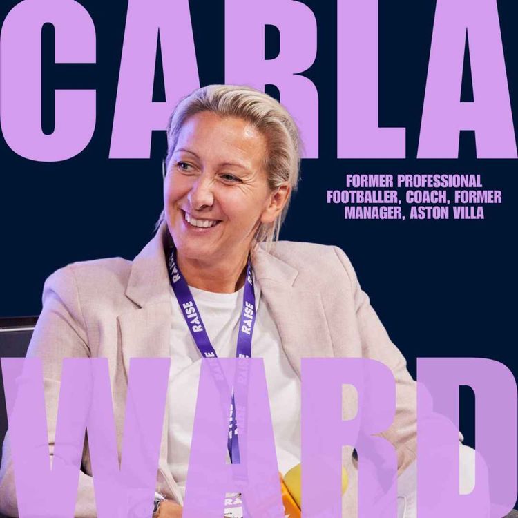 cover art for EP 3: Leading Against the Odds with Carla Ward (RAISE 2024)