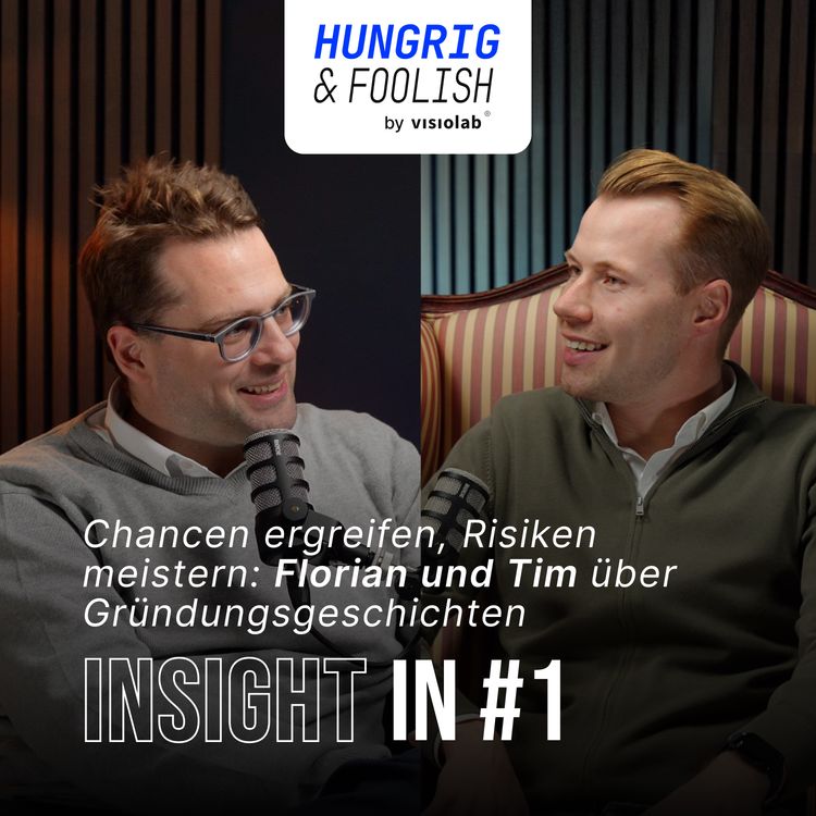 cover art for Insight In #1 - Chancen ergreifen, Risiken meistern: Florian und Tim über Gründungsgeschichten