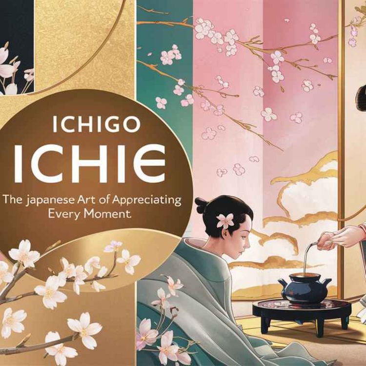 cover art for Ichigo Ichie_ The Japanese Art of Appreciating Every Moment