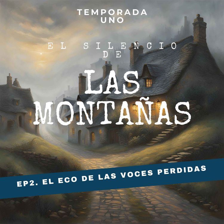 cover art for T1; E2: El eco de las voces perdidas