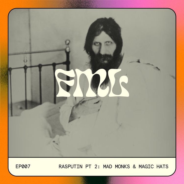 cover art for 7 - Rasputin Pt 2: Mad Monks & Magic Hats