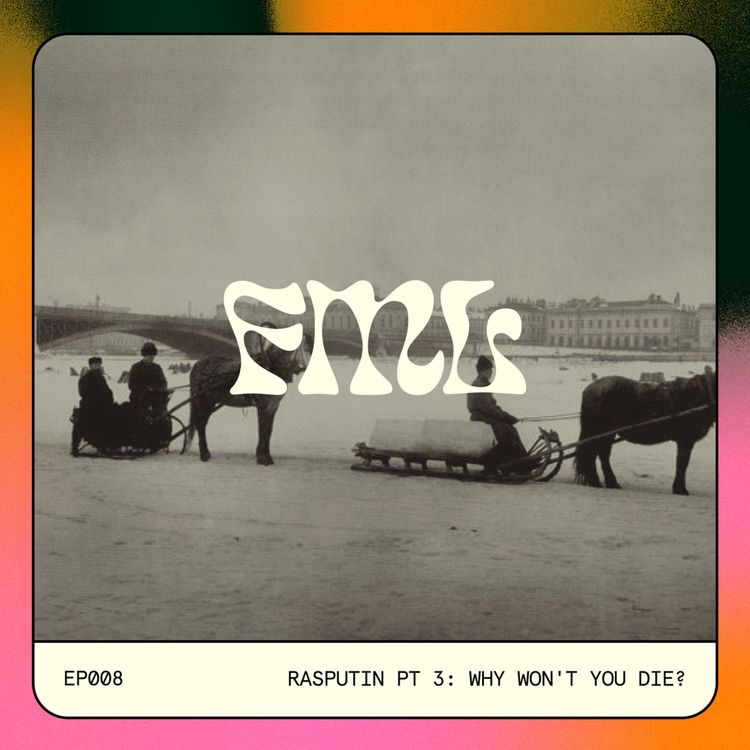 cover art for 8 - Rasputin Pt 3: Why Won't You Die?