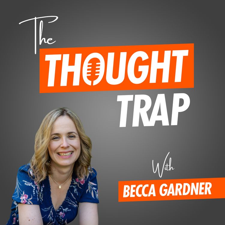 cover art for Episode 40: You Are Not The Notification : The Thought Trap 