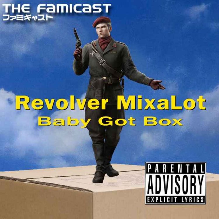cover art for The Famicast 322 - REVOLVER MIXALOT - BABY GOT BOX