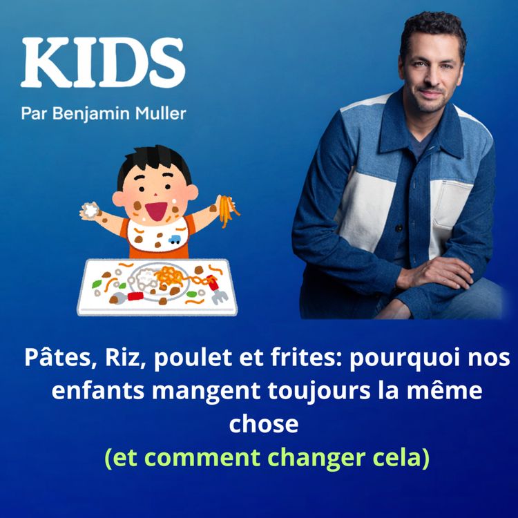 cover art for Pâtes, riz, nuggets… pourquoi nos enfants mangent toujours la même chose (et comment changer cela)