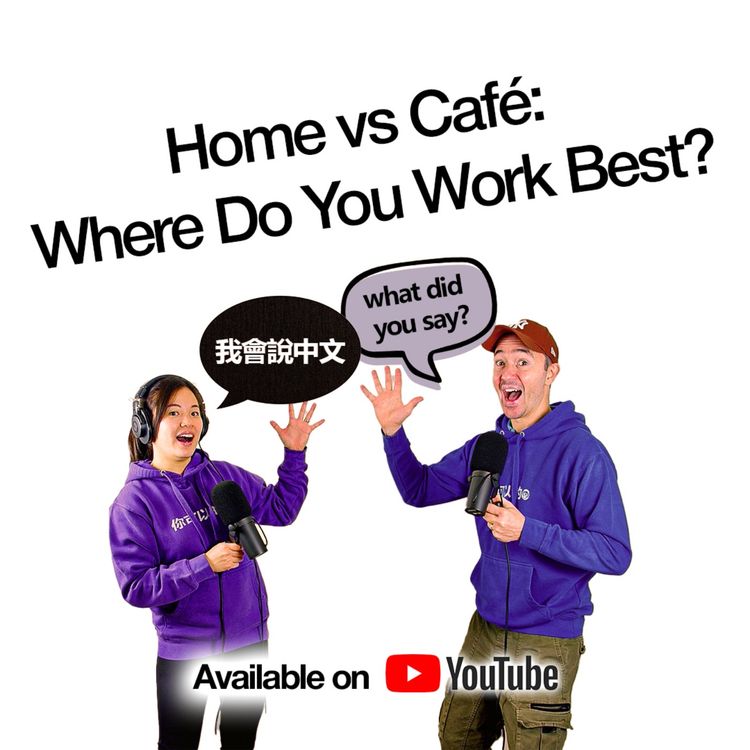 cover art for Work From Home or Café? | Productivity and Mandarin Culture Chat
