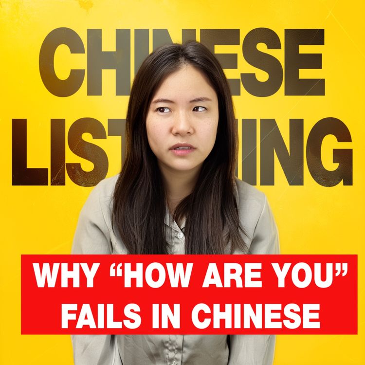 cover art for Why 'How Are You' Fails in Chinese | Bilingual Mandarin Podcast