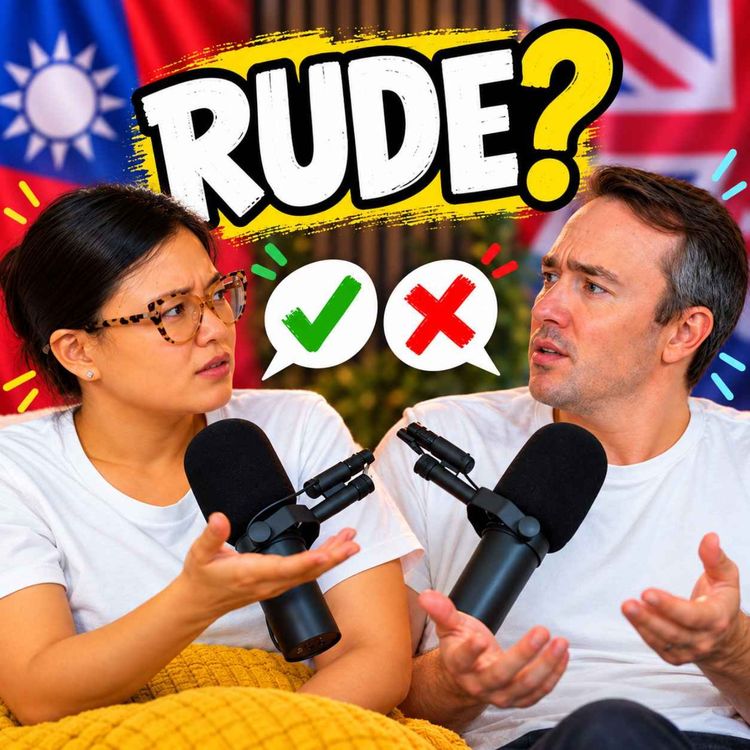 cover art for Rude in Britain, Normal in Taiwan? 12 Cultural Differences | Ep. 484