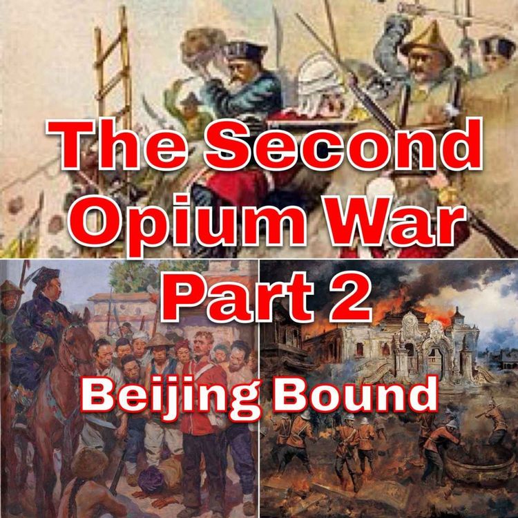 cover art for The Second Opium War Part 2 - Beijing Bound