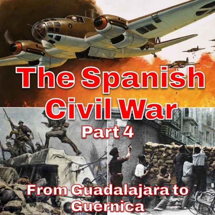cover art for The Spanish Civil War Part 4 - From Guadalajara to Guernica