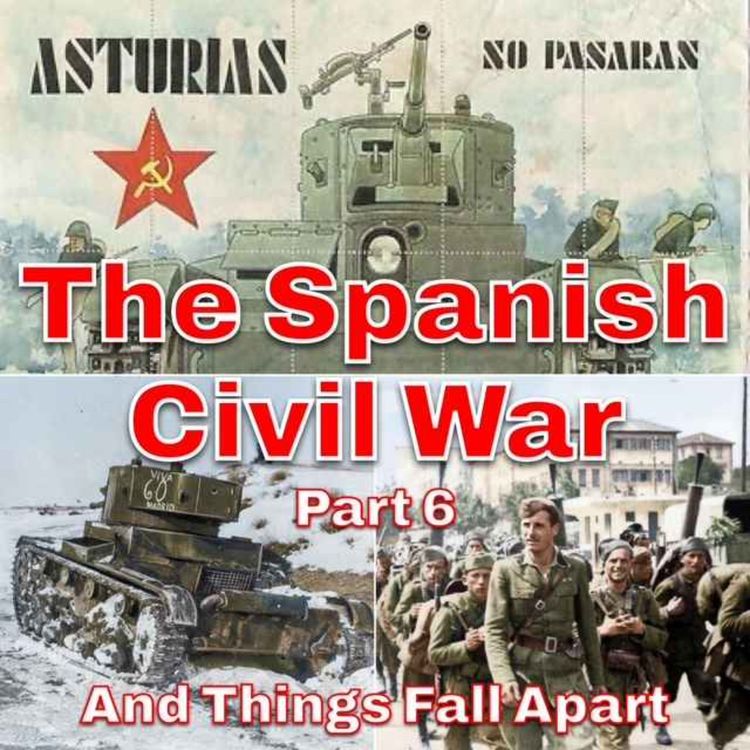 cover art for The Spanish Civil War Part 6 - And Things Fall Apart