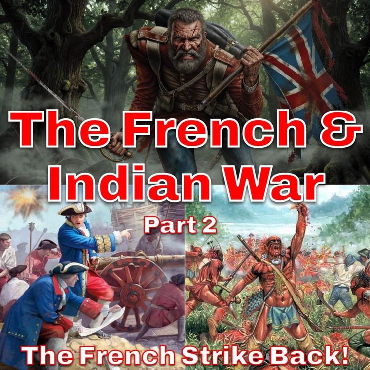 cover art for The French & Indian War Part 2 - The French Strike Back!