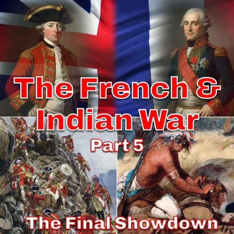 cover art for The French & Indian War Part 5 - The Final Showdown