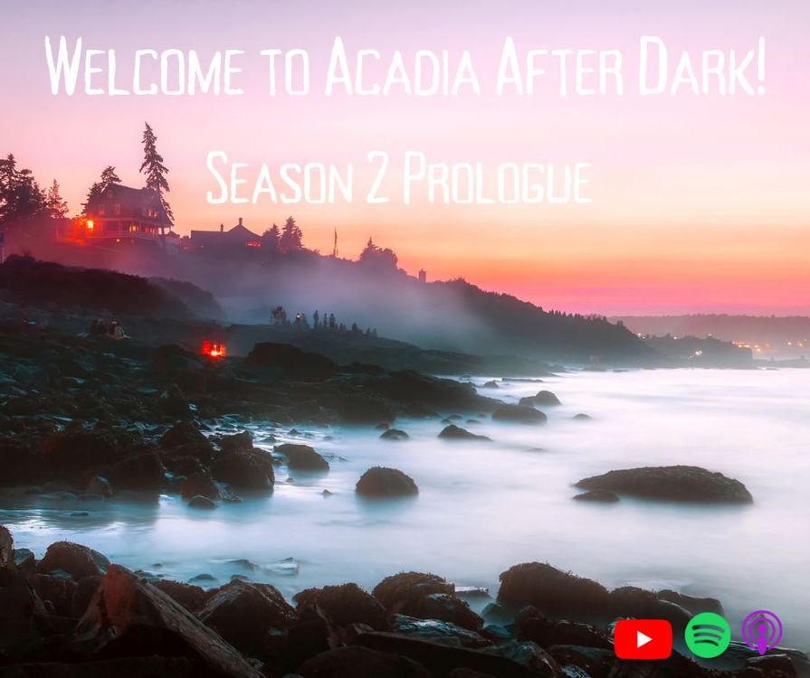 cover art for Acadia After Dark Season 2: Prologue - A History of Acadia pt. 1