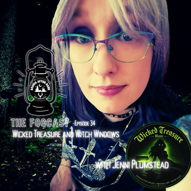 cover art for Acadia After Dark Fogcast Episode 34: Wicked Treasure and Witch Windows