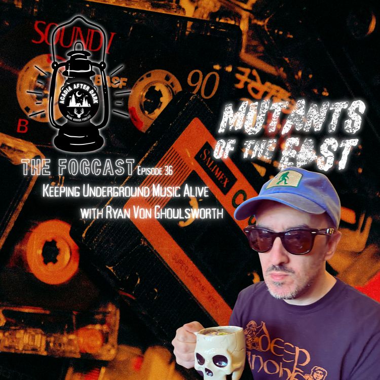 cover art for Acadia After Dark Fogcast Episode 36: Mutants of the East