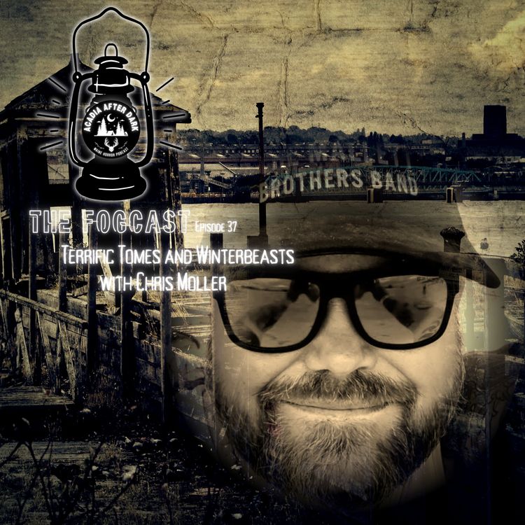 cover art for Acadia After Dark Fogcast Episode 37: Terrific Tomes of Maine