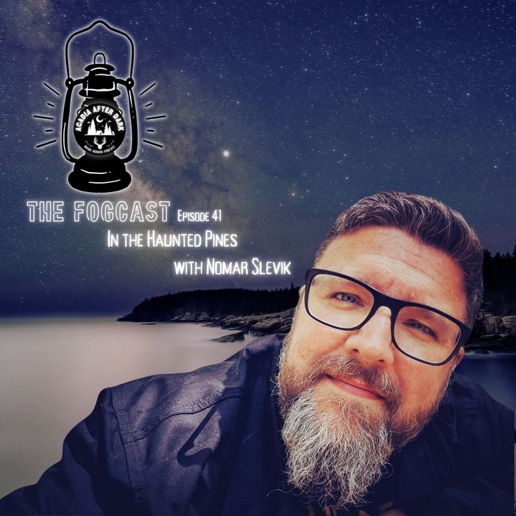 cover art for Acadia After Dark Fogcast Episode 41: In the Haunted Pines
