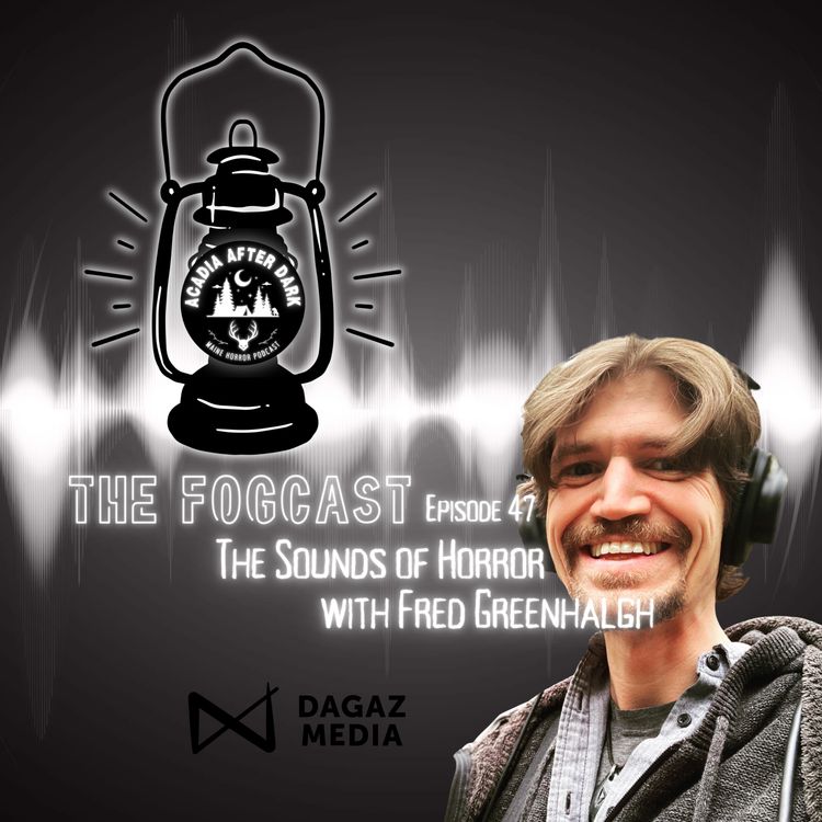 cover art for The Fogcast Episode 47: The Sounds of Horror w/ Fred Greenhalgh