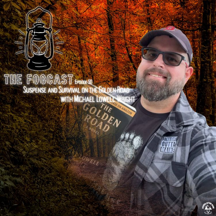 cover art for The Fogcast Episode 50: Suspense and Survival on the Golden Road w/ Michael Lowell Wright