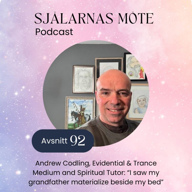 cover art for 92. Andrew Codling, Evidential & Trance Medium and Spiritual Tutor: “I saw my grandfather materialize beside my bed”