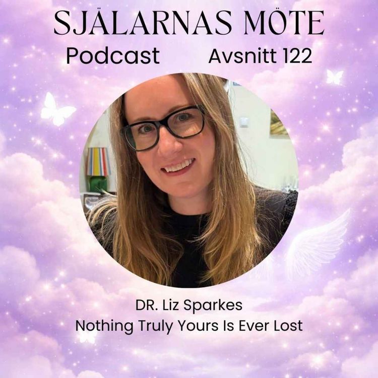 cover art for 122. Dr Liz Sparkes: Intuitive Coach and Health Psychologist - Nothing truly yours is ever lost