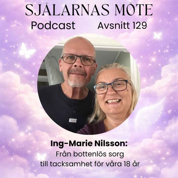 cover art for 129. Ing-Marie Nilsson: Från bottenlös sorg till tacksamhet för våra 18 år
