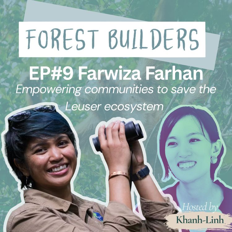 cover art for Farwiza Farhan - Empowering communities to save the Leuser ecosystem