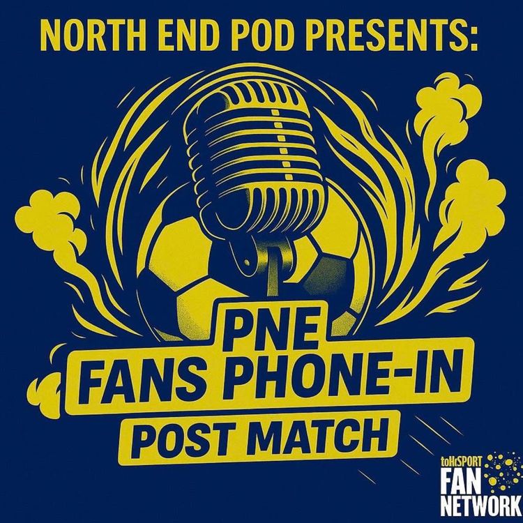 cover art for PNE Fans Phone-In: North End experience Hollywood ending | 28.08.2025