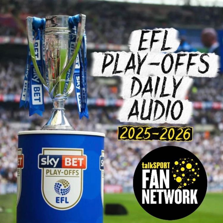 cover art for EFL Play-Offs Daily Audio 2: Previewing the 25/26 Play-Offs | Episode One
