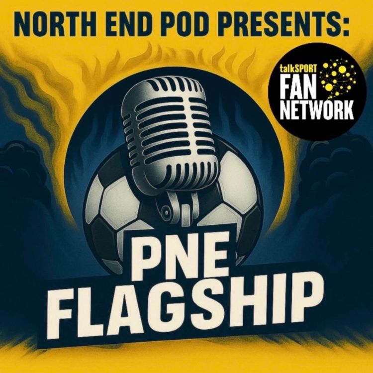 cover art for PNE Flagship 49: Preston lose to Cambridge in Benidorm & thoughts on the summer transfer business so far