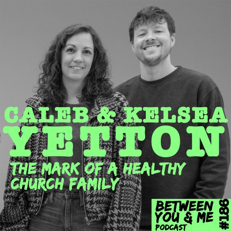cover art for CALEB AND KELSEA YETTON: The mark of a healthy church family