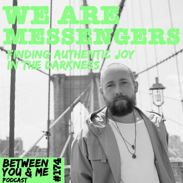 cover art for WE ARE MESSENGERS: Finding Authentic Joy in the Darkness