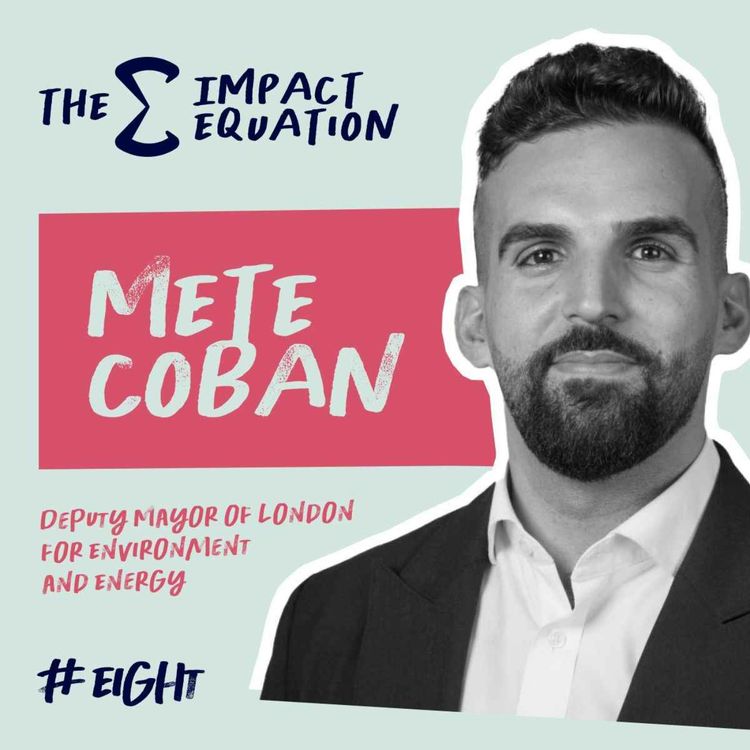 cover art for Mete Coban, Deputy Mayor of London for Environment and Energy