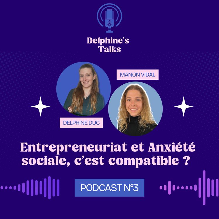 cover art for Manon VIDAL - Entrepreneuriat et Anxiété sociale, c’est compatible ? 