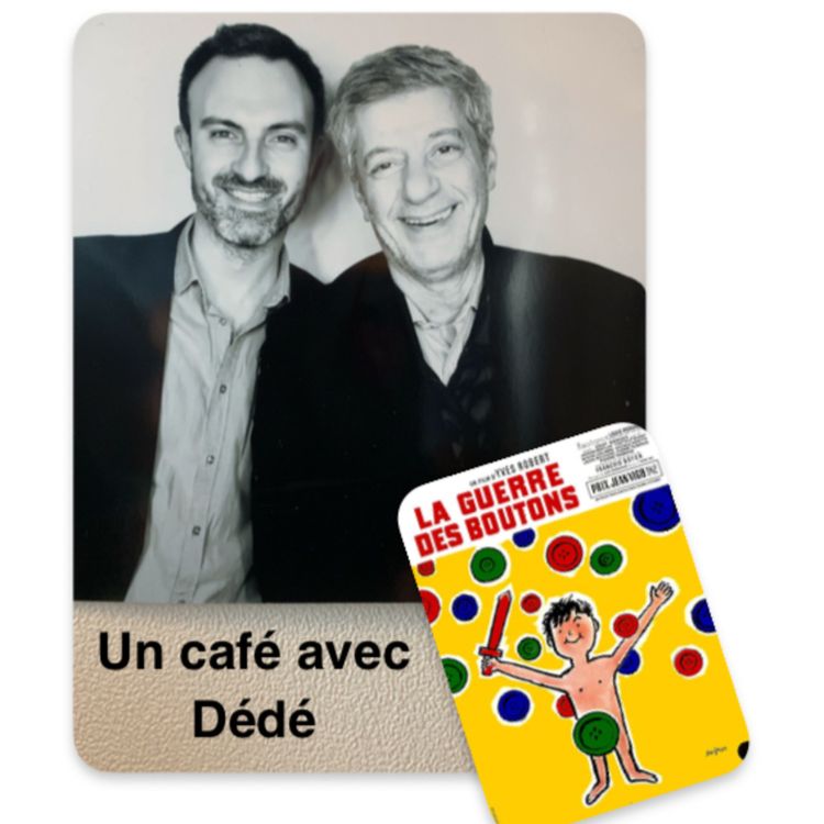 cover art for Un café avec Dédé #8 / La guerre des boutons