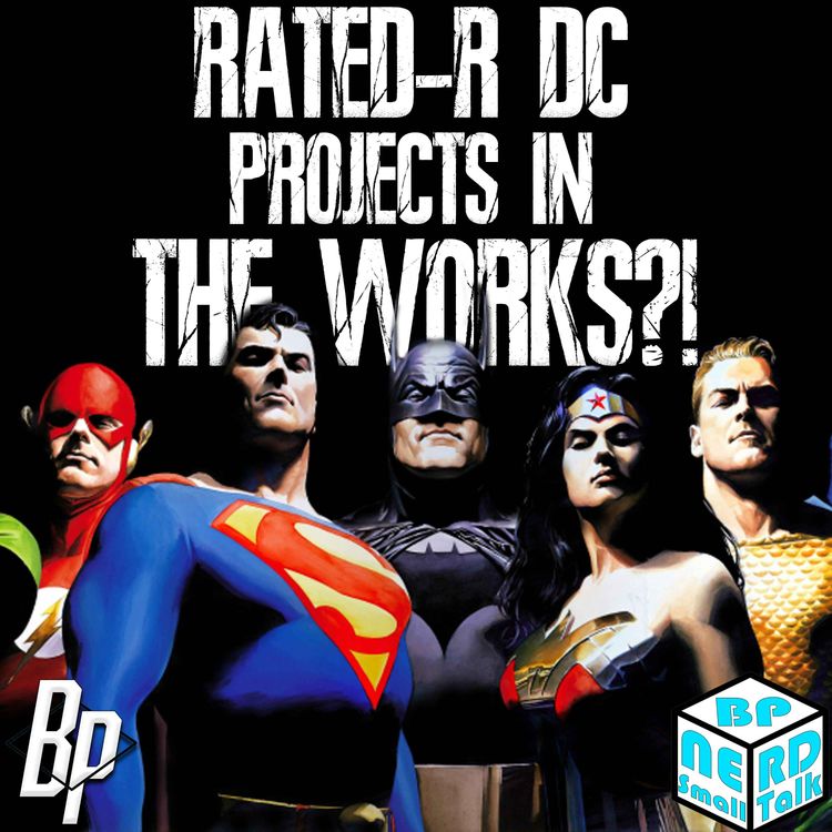 cover art for MULTIPLE RATED-R DCU PROJECTS IN THE WORK?! | Nerds in Squares: Small Talk Episode 5
