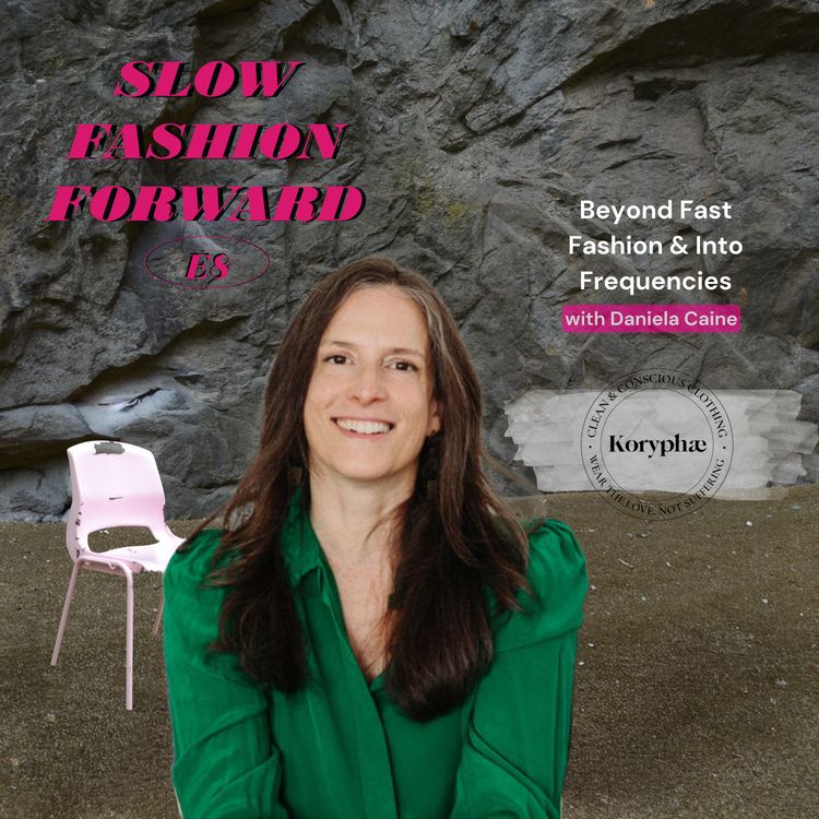 cover art for Beyond Fast Fashion & Into Frequencies with Daniela Caine